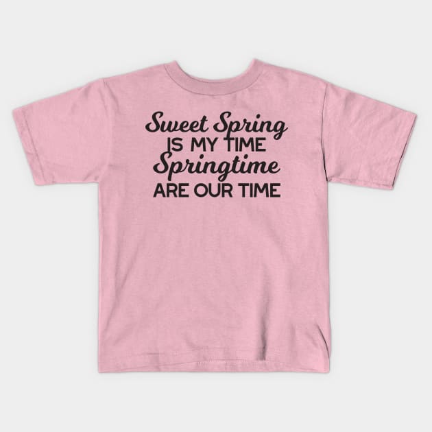 Sweet Spring Time Quote Kids T-Shirt by FlinArt
